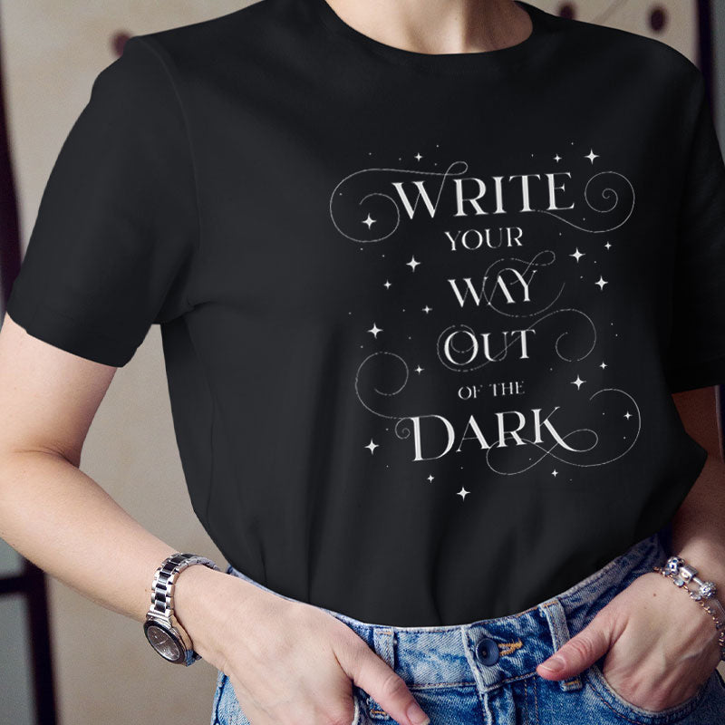 Write Your Way Out Of The Dark Teacher T-Shirt