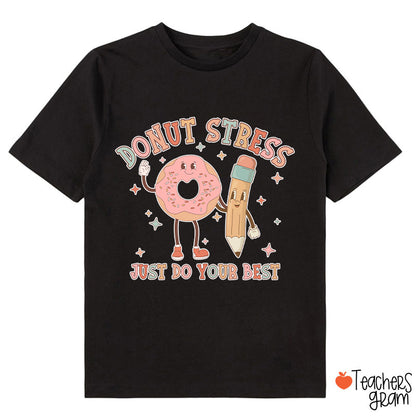 Donut Stress Just Do Your Best Class T-Shirt