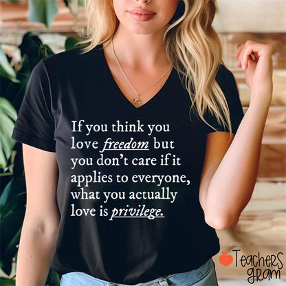 If You Think You Love Freedom Teacher Female V-Neck T-Shirt