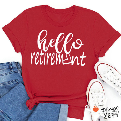 Hello Retirement Teacher T-Shirt