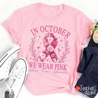 Pink Ribbon In October We Wear Pink Teacher T-Shirt