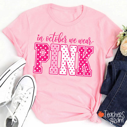 In October We Wear Pink Polka Dots Teacher T-Shirt