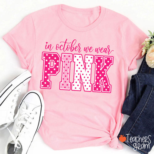 In October We Wear Pink Polka Dots Teacher T-Shirt