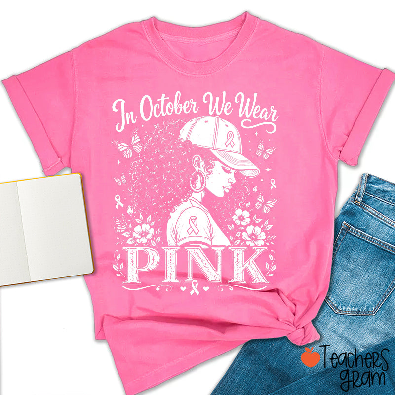 In October We Wear Pink Teacher T-Shirt