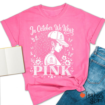In October We Wear Pink Teacher T-Shirt