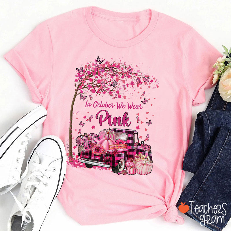 In October We Wear Pink Teacher T-Shirt