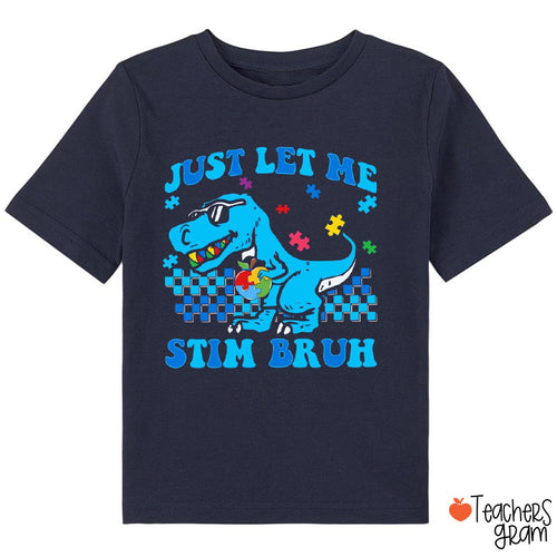 Just Let Me Stim Bruh Class T-Shirt
