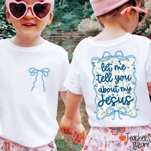 Let Me Tell You About My Jesus Class Two Sided T-Shirt