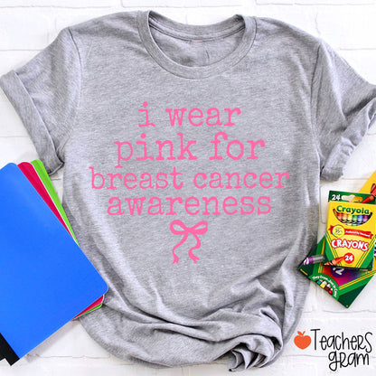I Wear Pink For Breast Cancer Awareness Teacher T-Shirt
