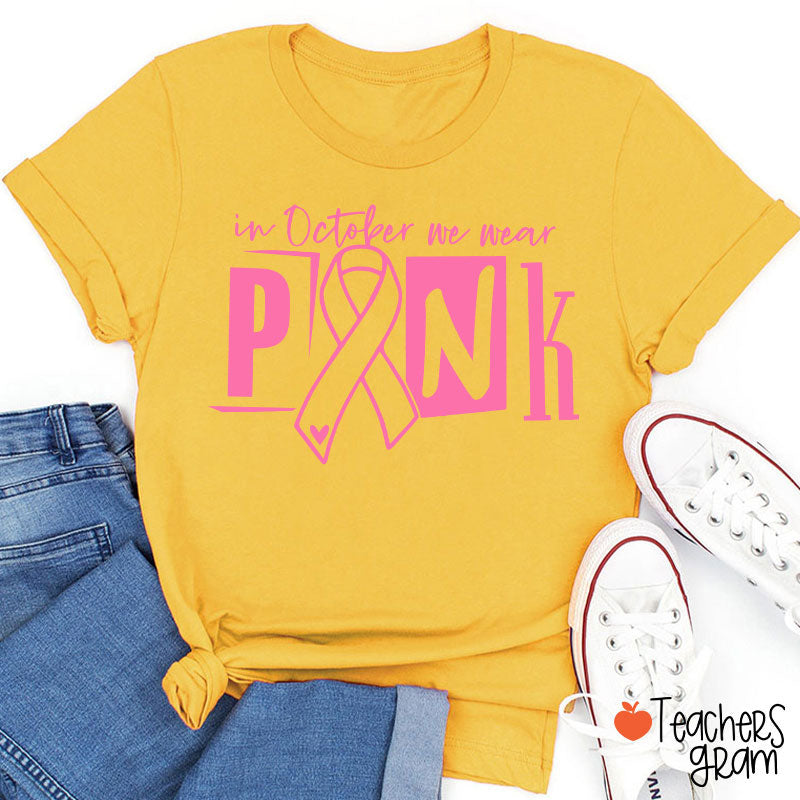 In October We Wear Pink Teacher T-Shirt