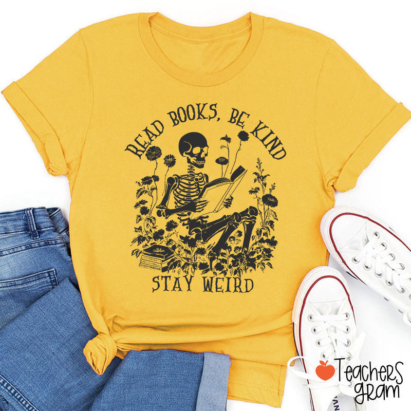 Read Books Be Kind Stay Weird Halloween Teacher T-Shirt