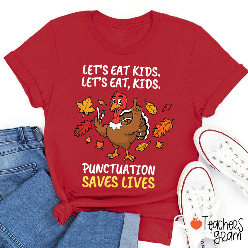 Lets Eat Kids Punctuation Turkey Teacher T-Shirt