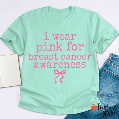 I Wear Pink For Breast Cancer Awareness Teacher T-Shirt