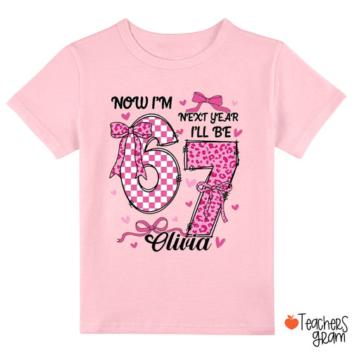 Personalized Now I'm 6 Next Year I'll Be 7 Coquette Bow Class T-Shirt