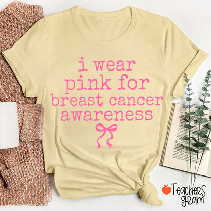 I Wear Pink For Breast Cancer Awareness Teacher T-Shirt