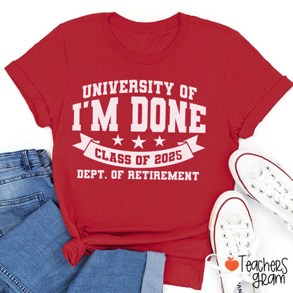 Personalized University Of I'm Done Retirement Teacher T-Shirt