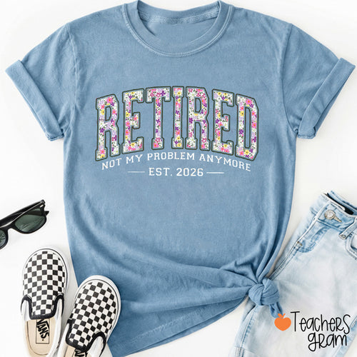 Personalized Retired Not My Problem Anymore Teacher T-Shirt