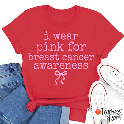 I Wear Pink For Breast Cancer Awareness Teacher T-Shirt