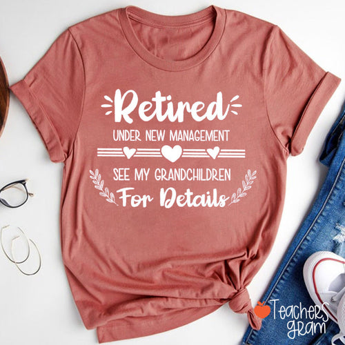 Retired Under New Management Teacher T-Shirt