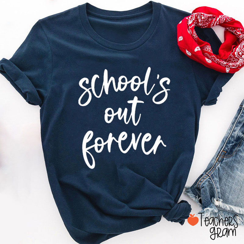 School's Out Forever Teacher T-Shirt