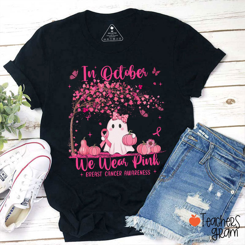 In October We Wear Pink Breast Cancer Awareness Teacher T-Shirt