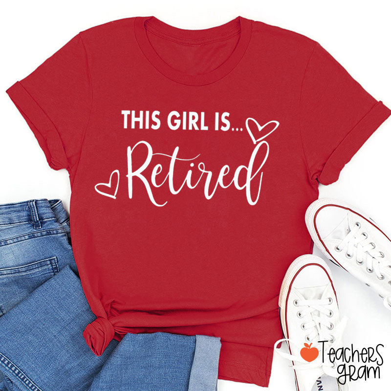 This Girl Is Retired Teacher T-Shirt