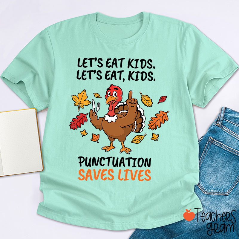 Lets Eat Kids Punctuation Turkey Teacher T-Shirt
