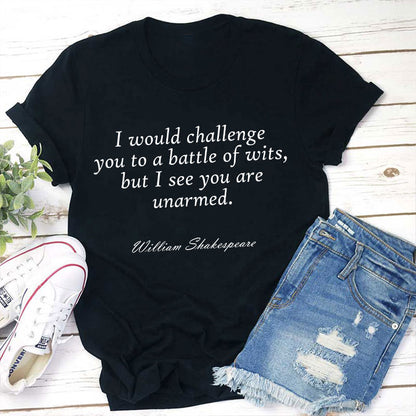 I Would Challenge You To A Battle Of Wits Teacher T-Shirt