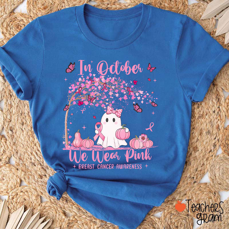 In October We Wear Pink Breast Cancer Awareness Teacher T-Shirt