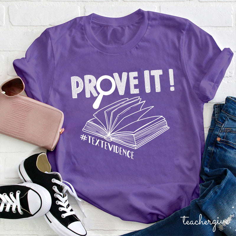 Prove It Textevidence Teacher T-Shirt