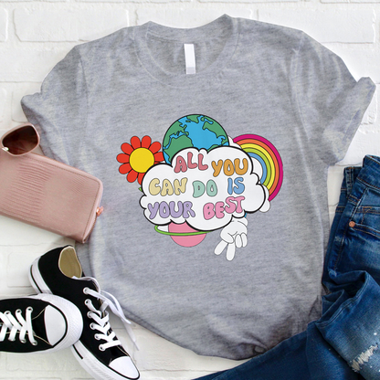 All You Can Do Is Your Best T-Shirt