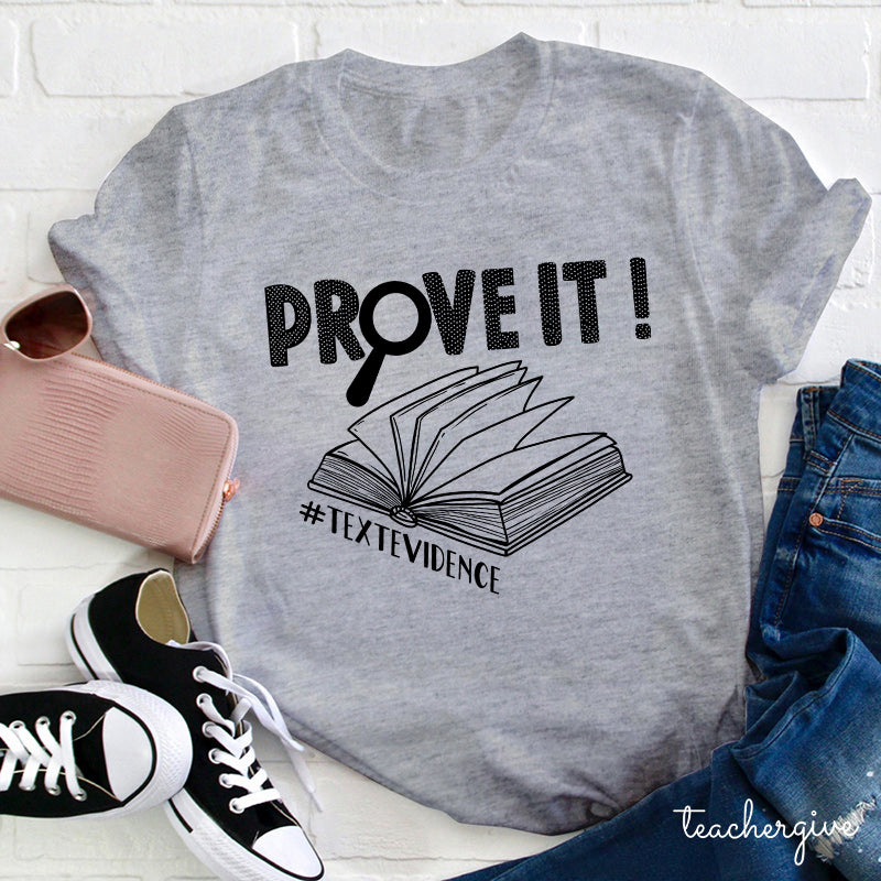 Prove It Textevidence Teacher T-Shirt