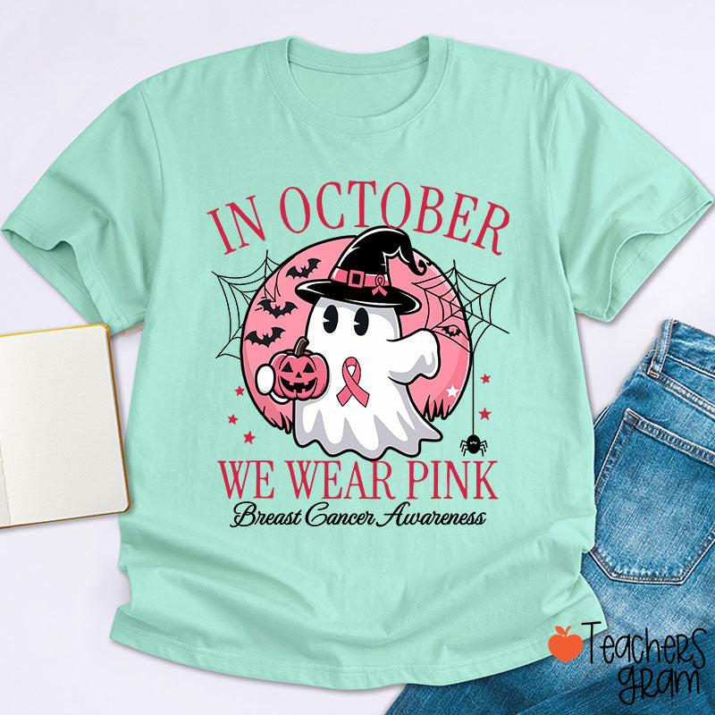 In October We Wear Pink Breast Cancer Awareness Teacher T-Shirt
