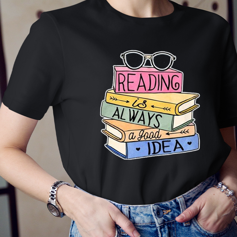 Reading Is Always A Good Idea Books Glasses T-Shirt