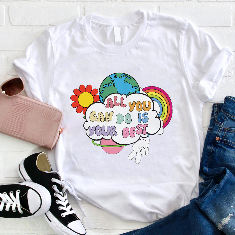 All You Can Do Is Your Best T-Shirt