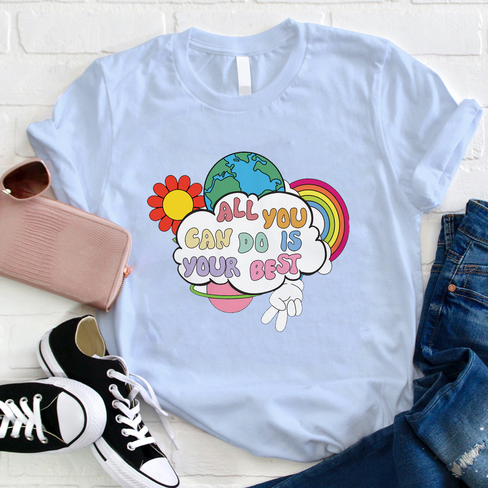 All You Can Do Is Your Best T-Shirt