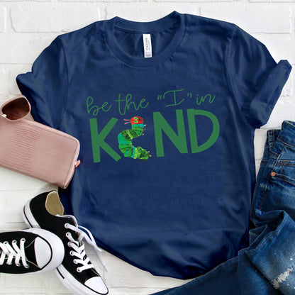 Be The I In Kind Caterpillar T-Shirt