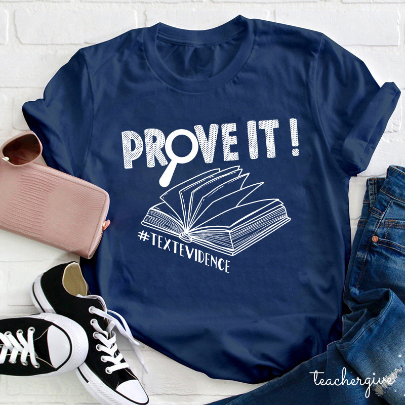 Prove It Textevidence Teacher T-Shirt