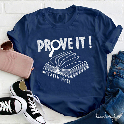 Prove It Textevidence Teacher T-Shirt