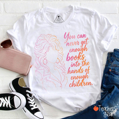 You Can Never Get Enough Books Teacher T-Shirt
