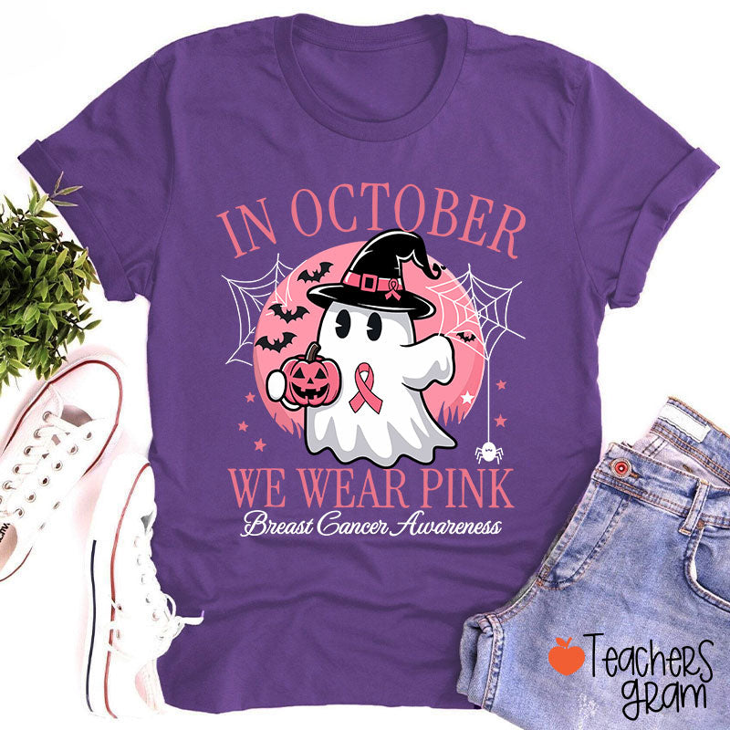 In October We Wear Pink Breast Cancer Awareness Teacher T-Shirt