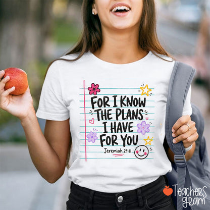 For I Know The Plans I Have For You Teacher T-Shirt