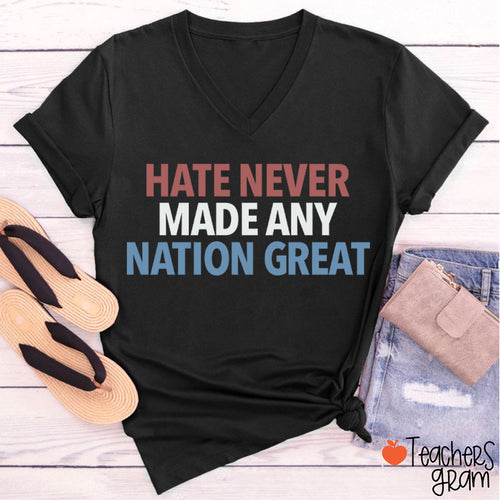 Hate Never Made Any Nation Great Teacher Female V-Neck T-Shirt
