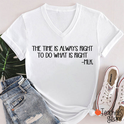 The Time Is Always Right To Do What Is Right Teacher Female V-Neck T-Shirt